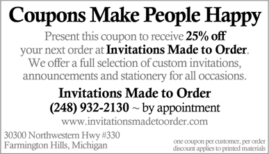 Coupons make people happy! Print this coupon for 25% off your next order!